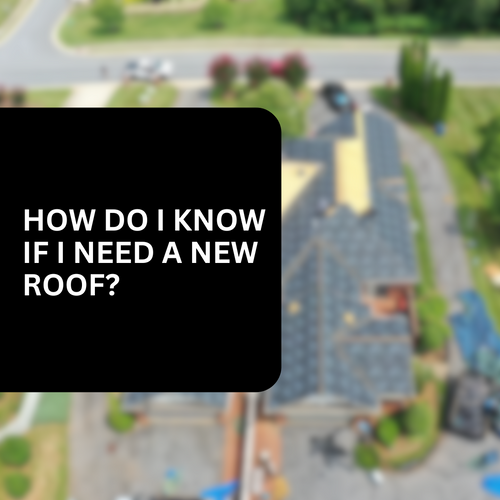 How Do I Know If I Need a New Roof?