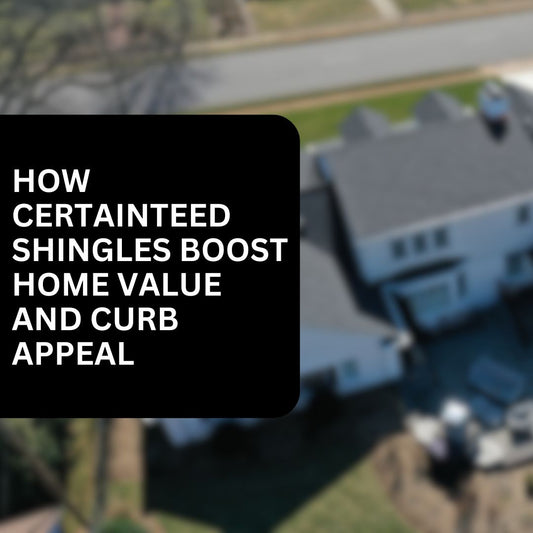 How CertainTeed Shingles Boost Home Value and Curb Appeal
