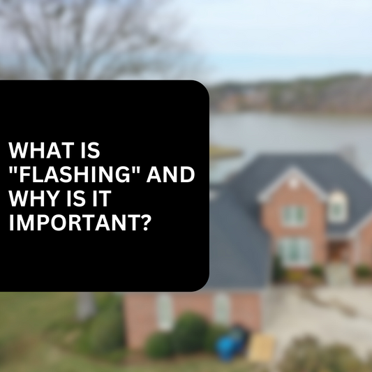 What is "Flashing" and Why Is It Important?