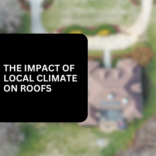 The Impact of Local Climate on Roofing Choices: Tailoring Your Roof to Your Environment