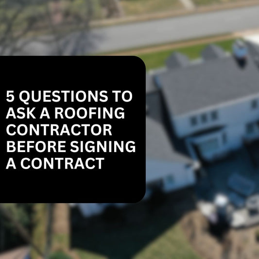 5 Questions You Should Ask Any Roofing Contractor Before Signing a Contract