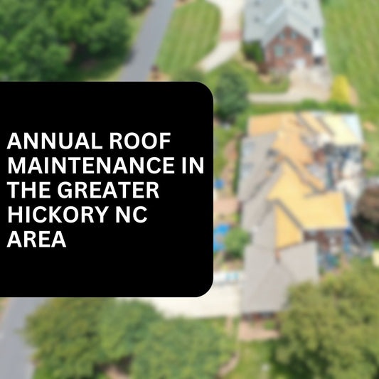 Annual roof maintenance inspection in Greater Hickory NC - Catawba Valley Roofing