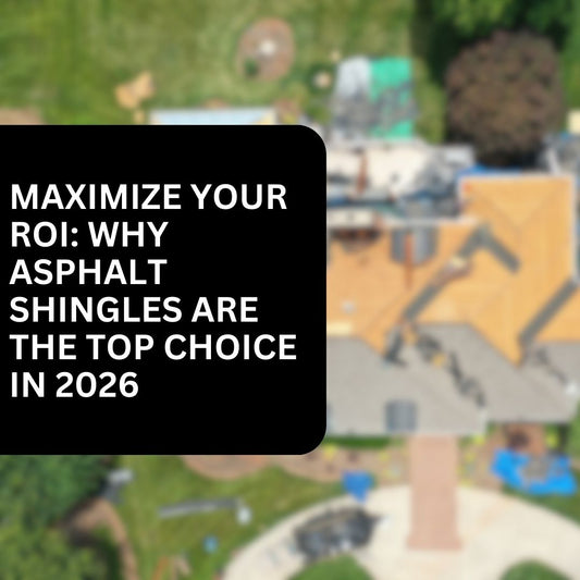 Maximize Your ROI: Why Asphalt Shingles Are the Top Choice in 2026