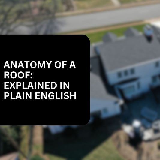 Anatomy of a Roof: Explained in Plain English